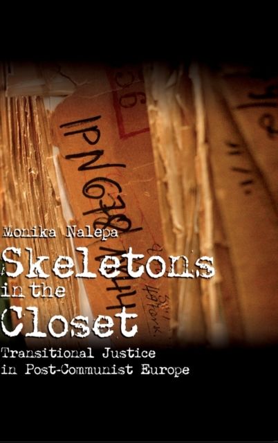 Skeletons in the Closet : Transitional Justice in Post-Communist Europe