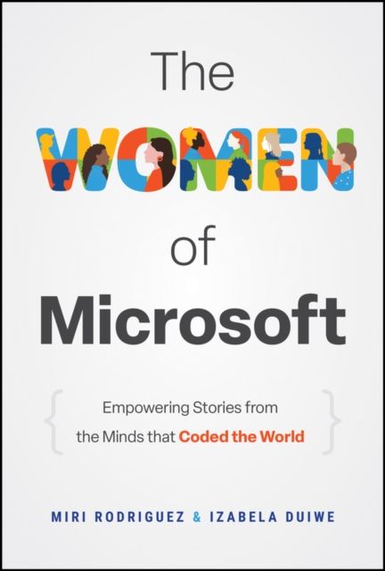 The Women of Microsoft : Empowering Stories from the Minds that Coded the World