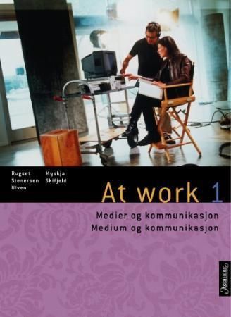 Forsidebilde av At work 1 : medier og kommunikasjon = medium og kommunikasjon
