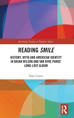 Reading Smile : History, Myth and American Identity in Brian Wilson and Van Dyke Parks’ Long-Lost Album