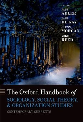 Oxford Handbook of Sociology, Social Theory and Organization Studies : Contemporary Currents