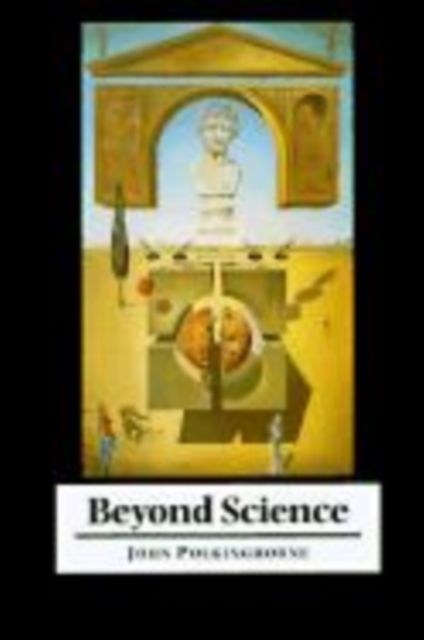 Beyond Science : The Wider Human Context