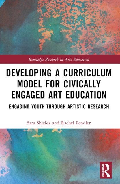 Developing a Curriculum Model for Civically Engaged Art Education : Engaging Youth through Artistic Research