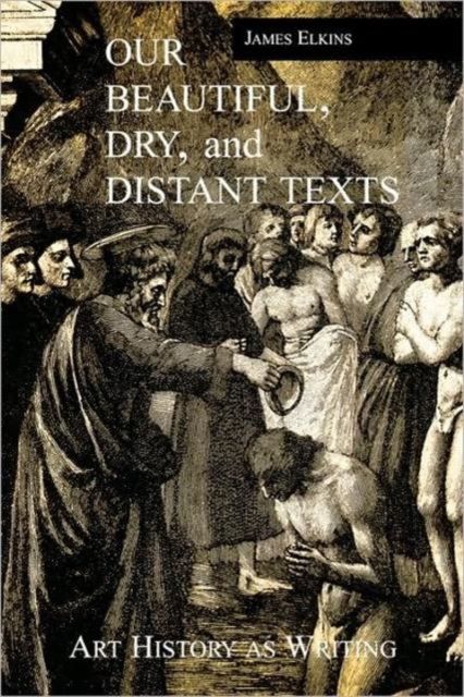 Our Beautiful, Dry and Distant Texts : Art History as Writing