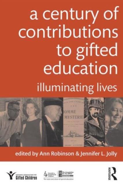A Century of Contributions to Gifted Education : Illuminating Lives