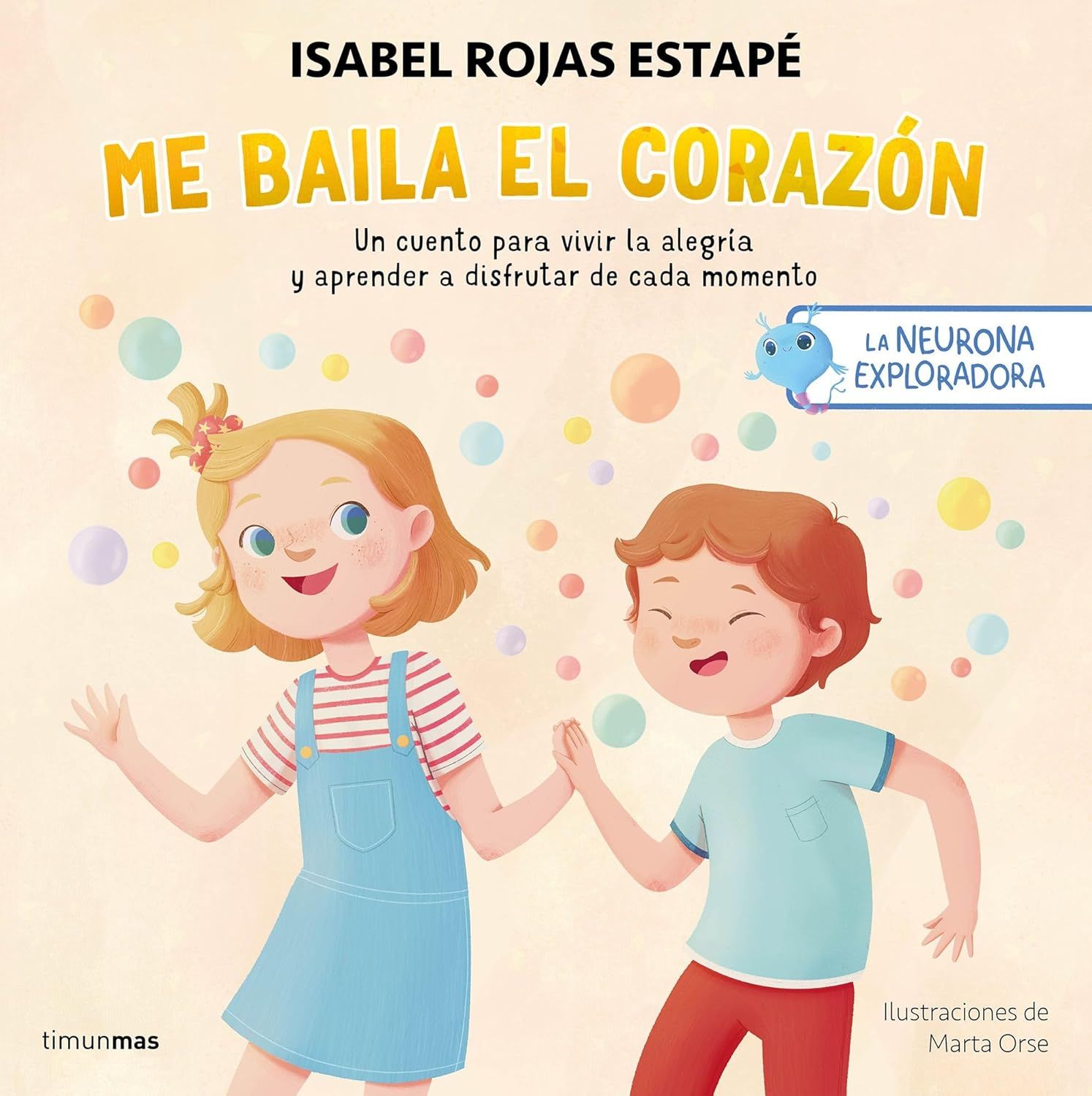 Me baila el corazón : un cuento para vivir la alegría y aprender a disfrutar de cada momento