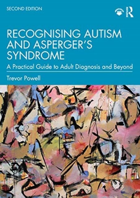Recognising Autism and Asperger’s Syndrome : A Practical Guide to Adult Diagnosis and Beyond