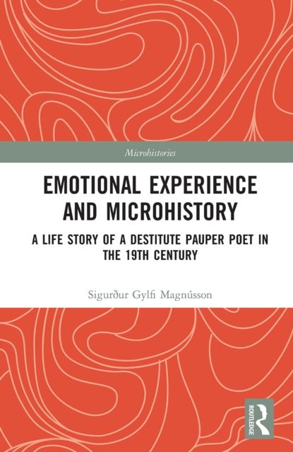 Emotional Experience and Microhistory : A Life Story of a Destitute Pauper Poet in the 19th Century