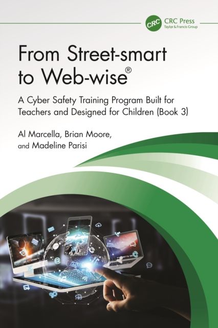From Street-smart to Web-wise® : A Cyber Safety Training Program Built for Teachers and Designed for Children (Book 3)