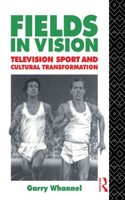 Fields in Vision : Television Sport and Cultural Transformation