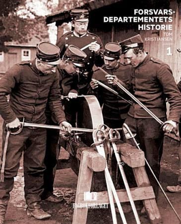 Forsvarsdepartementets historie. Bind 1. Fra enevelde til folkestyre 1814-1940