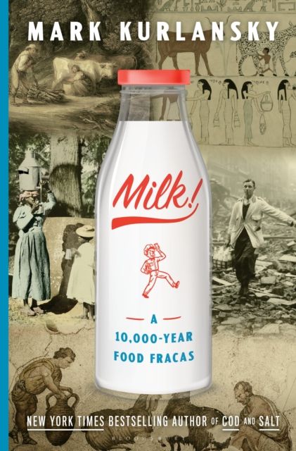 Milk! : A 10,000-Year Food Fracas