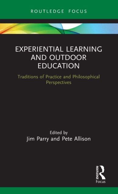 Experiential Learning and Outdoor Education : Traditions of practice and philosophical perspectives