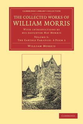 The Collected Works of William Morris : With Introductions by his Daughter May Morris