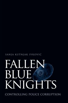Fallen Blue Knights : Controlling Police Corruption