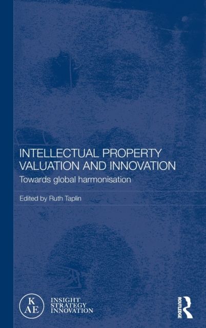 Intellectual Property Valuation and Innovation : Towards global harmonisation