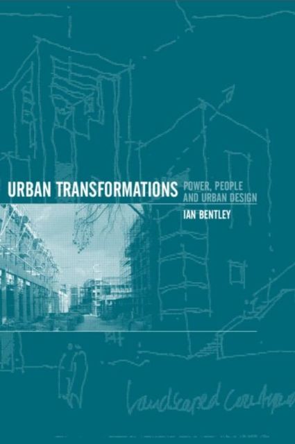 Urban Transformations : Power, People and Urban Design