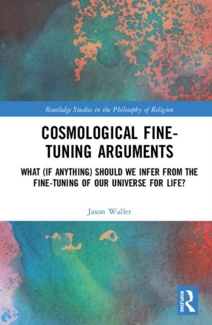 Cosmological Fine-Tuning Arguments : What (if Anything) Should We Infer from the Fine-Tuning of Our Universe for Life?