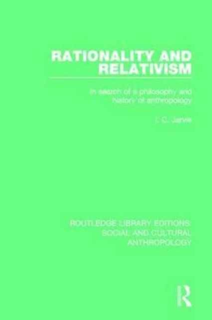 Rationality and Relativism : In Search of a Philosophy and History of Anthropology