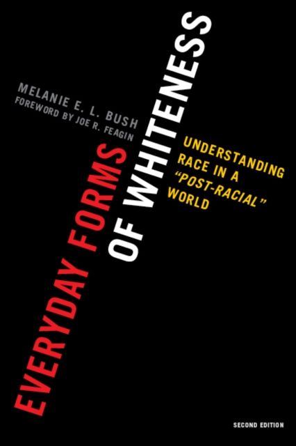 Everyday Forms of Whiteness : Understanding Race in a 'Post-Racial' World