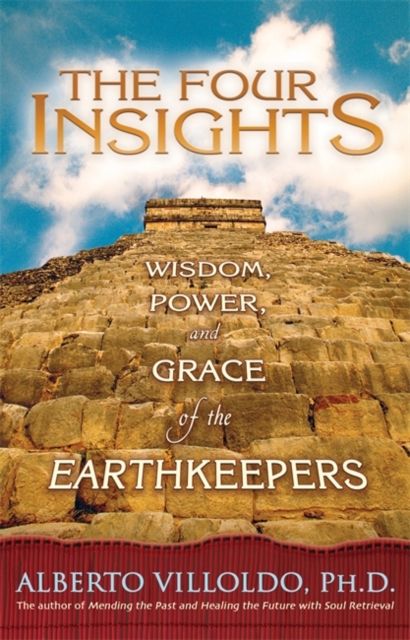 The Four Insights : Wisdom, Power and Grace of the Earthkeepers