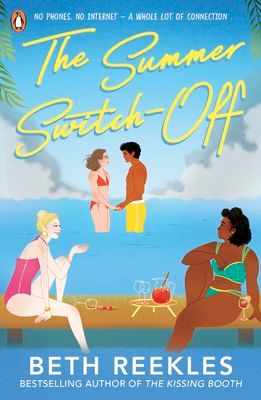 The Summer Switch-Off : The hilarious summer must-read from the author of The Kissing Booth