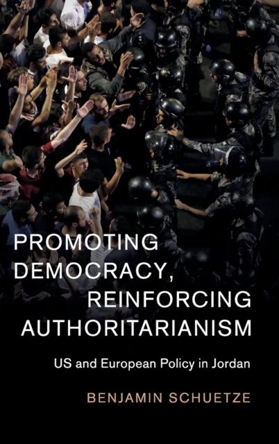 Promoting Democracy, Reinforcing Authoritarianism : US and European Policy in Jordan
