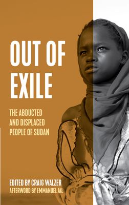 Out of Exile : Narratives from the Abducted and Displaced People of Sudan
