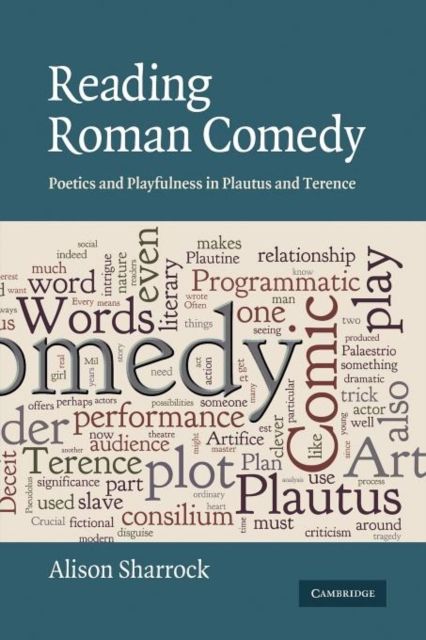 Reading Roman Comedy : Poetics and Playfulness in Plautus and Terence