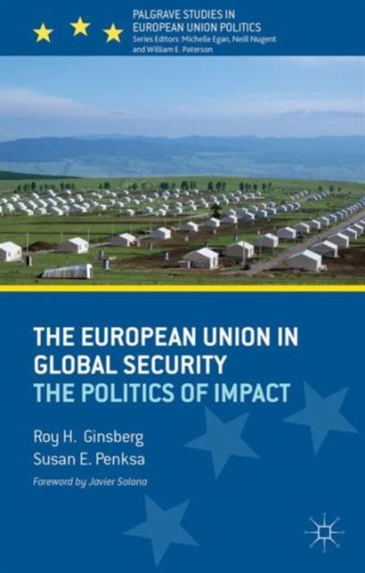 The European Union in Global Security : The Politics of Impact
