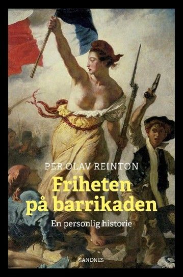 Friheten på barrikaden : en personlig historie