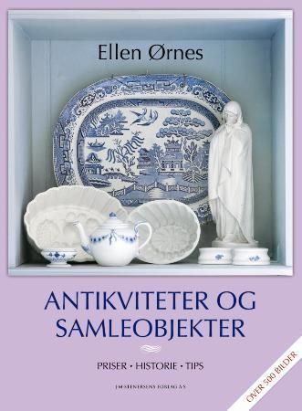 Antikviteter og samleobjekter : priser, historie, tips