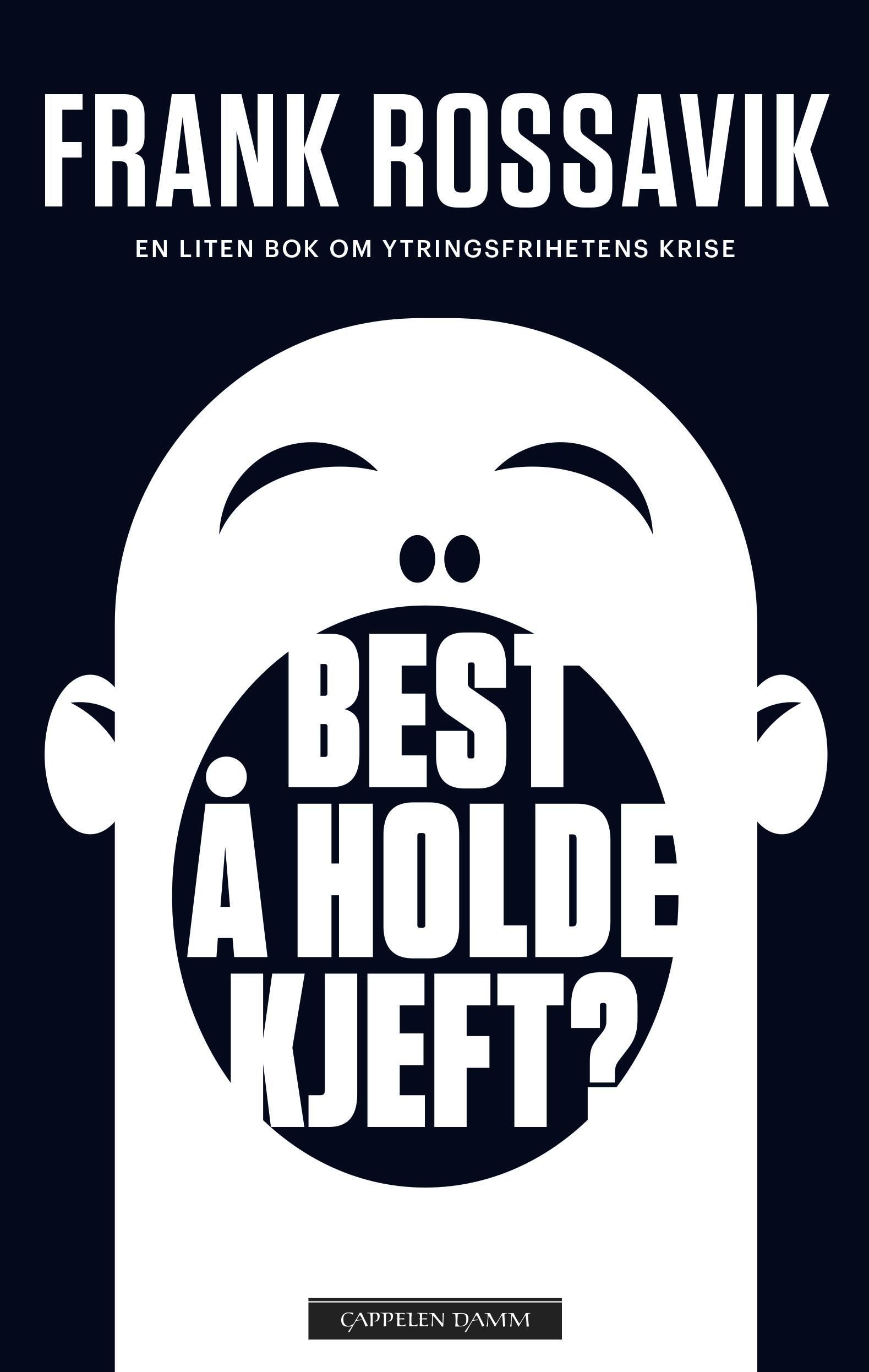 Best å holde kjeft? : en liten bok om ytringsfrihetens krise
