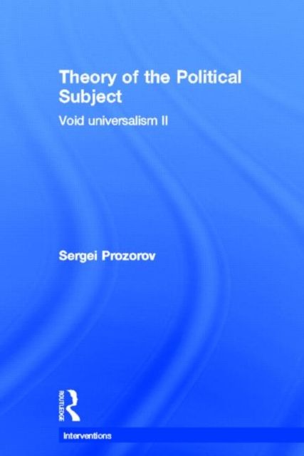 Theory of the Political Subject : Void Universalism II