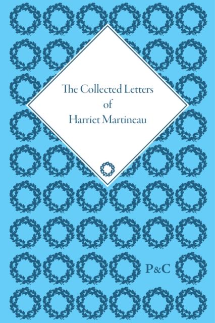 The Collected Letters of Harriet Martineau