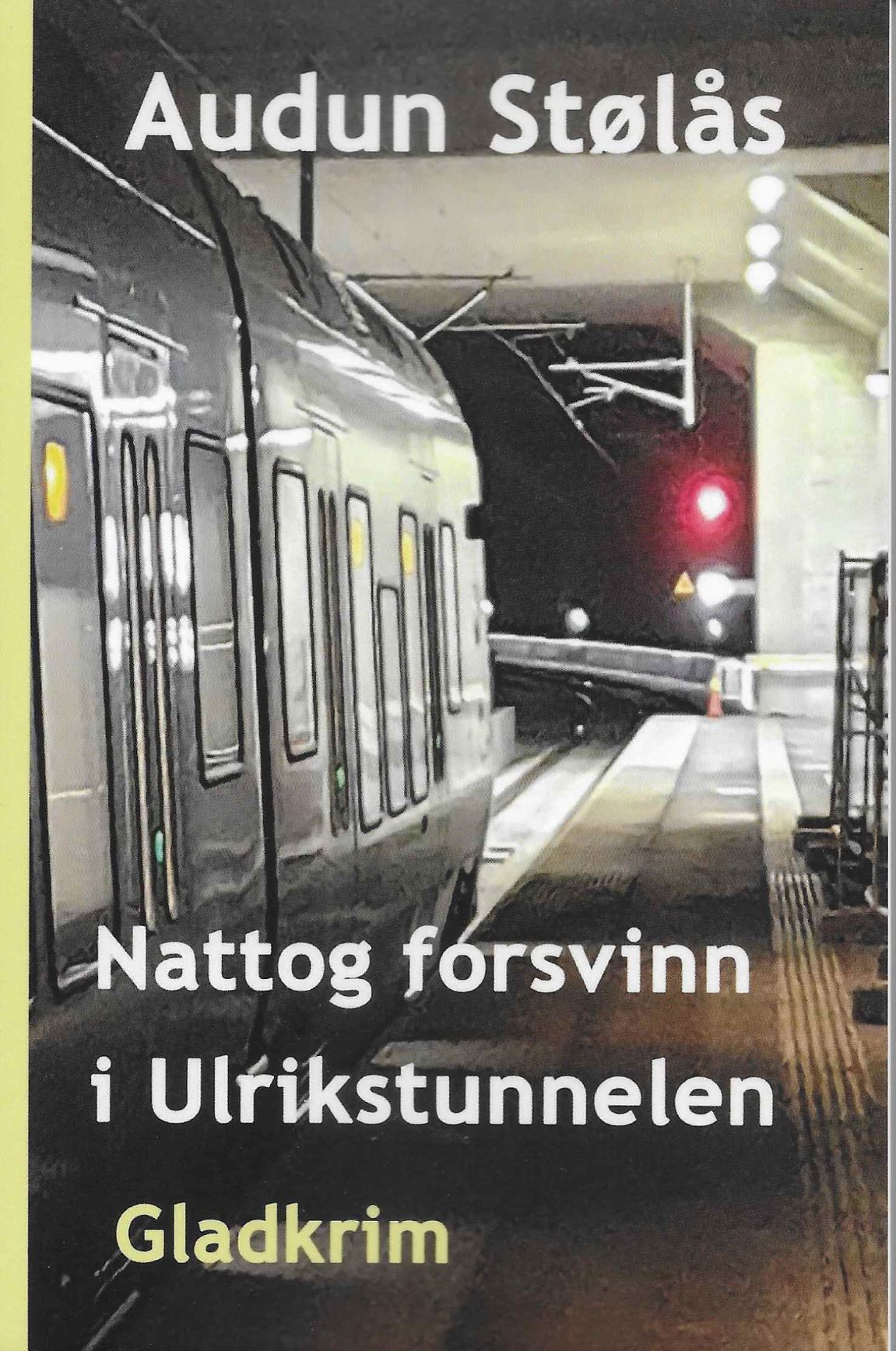 Nattog forsvinn i Ulrikstunnelen : gladkrim