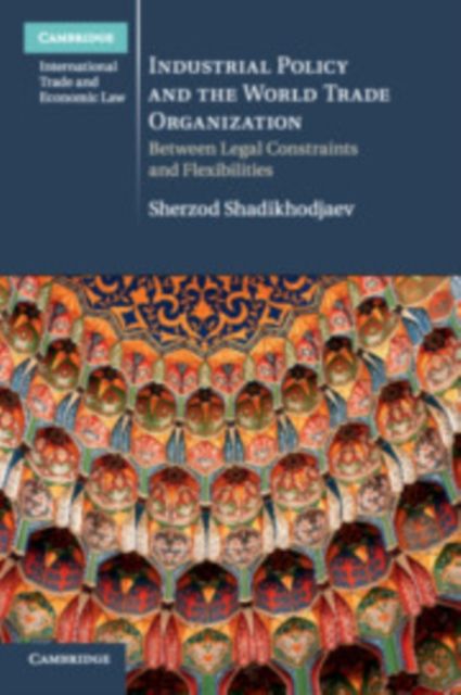 Forsidebilde av Industrial Policy and the World Trade Organization : Between Legal Constraints and Flexibilities