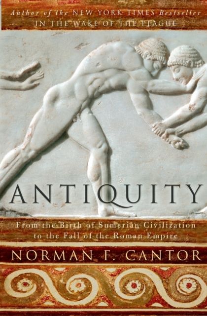 Antiquity : From the Birth of Sumerian Civilization to the Fall of the Roman Empire