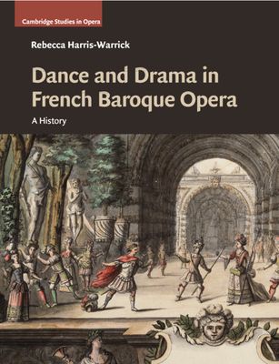 Dance and Drama in French Baroque Opera : A History