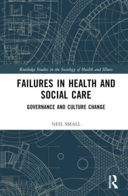 Failures in Health and Social Care : Governance and Culture Change