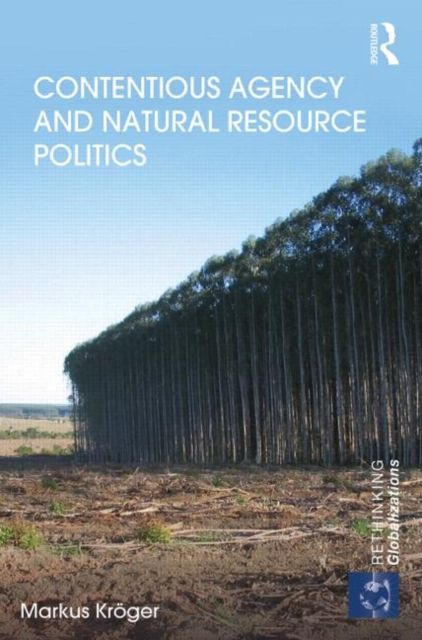 Contentious Agency and Natural Resource Politics