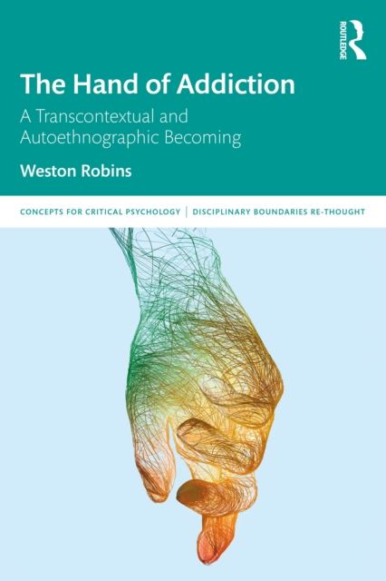 The Hand of Addiction : A Transcontextual and Autoethnographic Becoming