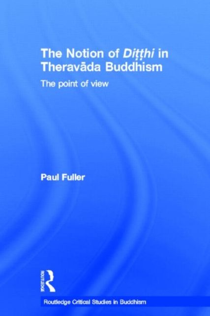 The Notion of Ditthi in Theravada Buddhism : The Point of View