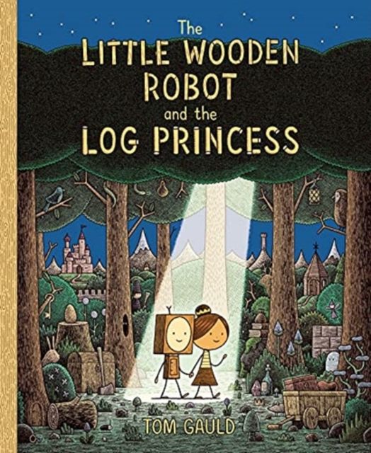 The Little Wooden Robot and the Log Princess : Winner of Foyles Children’s Book of the Year