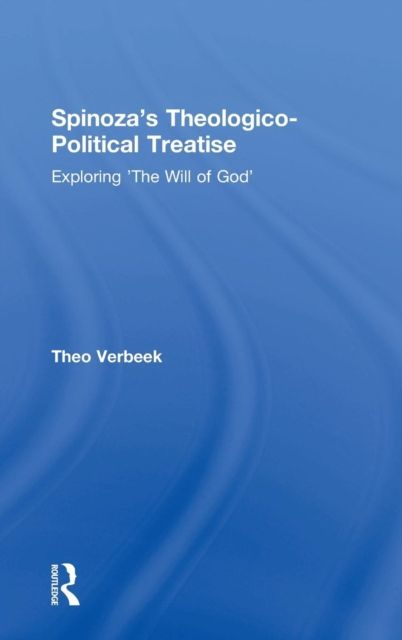 Spinoza's Theologico-Political Treatise : Exploring 'The Will of God'