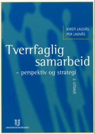 Tverrfaglig samarbeid : perspektiv og strategi