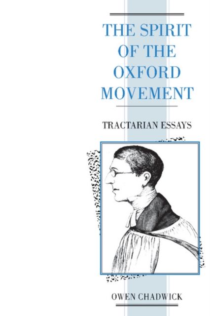 The Spirit of the Oxford Movement : Tractarian Essays