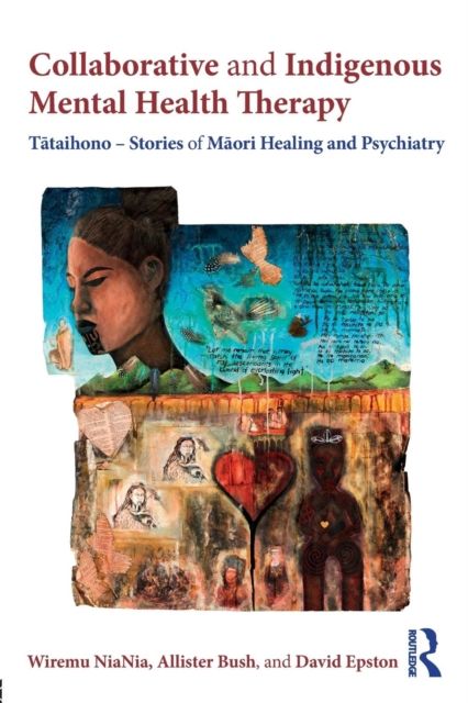 Collaborative and Indigenous Mental Health Therapy : Tataihono – Stories of Maori Healing and Psychiatry