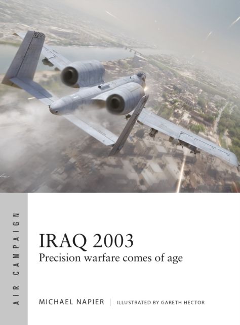 Iraq 2003 : Precision warfare comes of age
