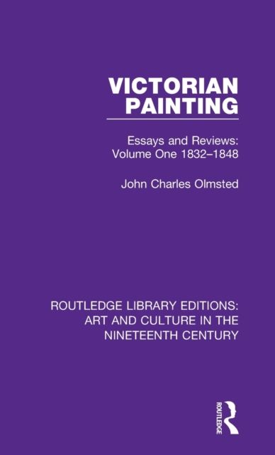 Victorian Painting : Essays and Reviews: Volume One 1832-1848
